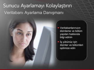 Veritabanı Ayarlama Danışmanı Veritabanlarınızın dizinleme ve bölüm yapıları hakkında bilgi edinin İş yükünüz için dizinler ve bölümleri optimize edin 