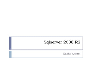 Sqlserver 2008 R2 Kashif Akram 