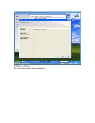 Installation will start.
Go eat something, then wash some dishes.
 