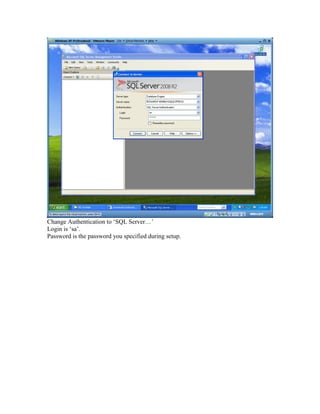 Change Authentication to ‘SQL Server…’
Login is ‘sa’.
Password is the password you specified during setup.
 