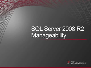 SQL Server 2008 R2 Manageability 
