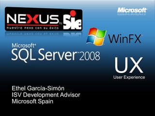 UX
                          User Experience

Ethel García-Simón
ISV Development Advisor
Microsoft Spain
 