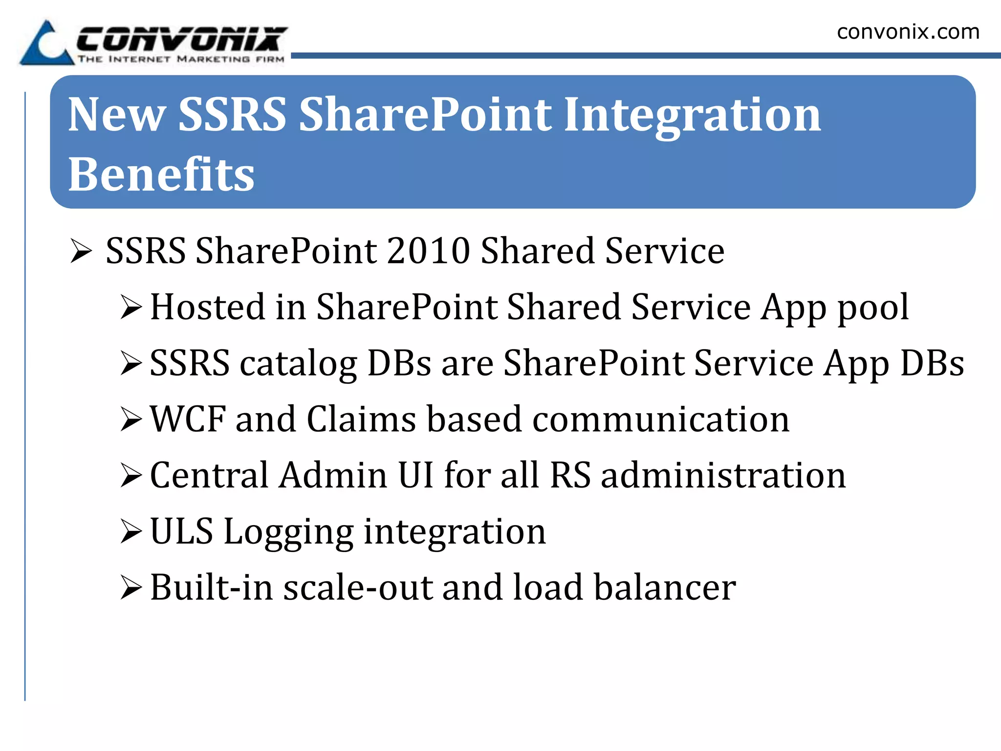 convonix.com



New SSRS SharePoint Integration
Benefits
 
