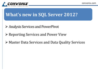 convonix.com




What’s new in SQL Server 2012?
 