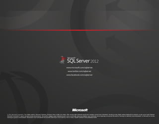 2012
                                                                                                              www.microsoft.com/sqlserver
                                                                                                                 www.twitter.com/sqlserver
                                                                                                              www.facebook.com/sqlserver




© 2011 Microsoft Corporation. Tüm hakları saklıdır. Microsoft, Windows, Windows Vista ve diğer ürün adları, ABD ve/veya diğer ülkelerde tescilli ticari markalar ve/veya ticari markalardır. Burada yer alan bilgiler sadece bilgilendirme amaçlıdır ve işbu sunum tarihi itibariyle
Microsoft Corporation'ın geçerli görüşünü temsil etmemektedir. Microsoft'un değişen pazar koşullarına yanıt verme zorunluluğu dolayısıyla bilgilerin yayın tarihinden sonra doğruluğu konusunda Microsoft'un herhangi bir taahhüdü bulunmamaktadır ve Microsoft bu konuda
herhangi bir garanti vermemektedir. MICROSOFT BU SUNUMDAKİ BİLGİLERE DAİR AÇIK YA DA ÖRTÜLÜ VEYA YASAL HİÇBİR GARANTİ SAĞLAMAMAKTADIR.
 