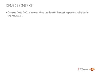 DEMO CONTEXT
• Census Data 2001 showed that the fourth largest reported religion in
  the UK was…
 