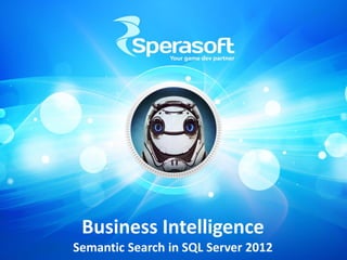 Business Intelligence
Semantic Search in SQL Server 2012
 