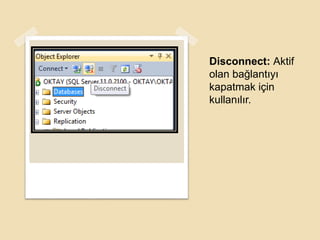 Disconnect: Aktif
olan bağlantıyı
kapatmak için
kullanılır.
 