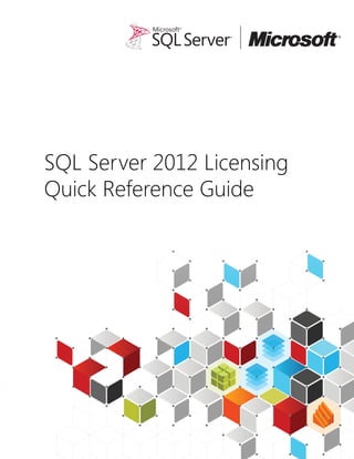 SQL Server 2012 Licensing
Quick Reference Guide
 