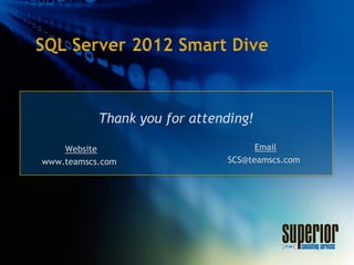 Thank you for attending!

    Website                         Email
www.teamscs.com               SCS@teamscs.com
 