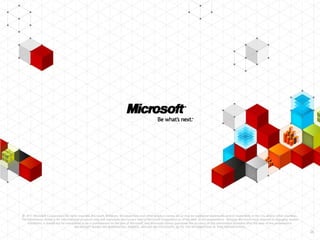 &copy;
 &copy; 2011 Microsoft Corporation. All rights reserved. Microsoft, Windows, Windows Vista and other product names are or may be registered trademarks and/or trademarks in the U.S. and/or other countries.
The information herein is for informational purposes only and represents the current view of Microsoft Corporation as of the date of this presentation. Because Microsoft must respond to changing market
    conditions, it should not be interpreted to be a commitment on the part of Microsoft, and Microsoft cannot guarantee the accuracy of any information provided after the date of this presentation.
                                        MICROSOFT MAKES NO WARRANTIES, EXPRESS, IMPLIED OR STATUTORY, AS TO THE INFORMATION IN THIS PRESENTATION.
                                                                                                                                                                                                            26
 