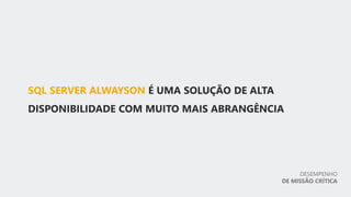 DESEMPENHO
DE MISSÃO CRÍTICA
 