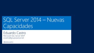 Eduardo Castro
Microsoft SQL Server MVP
ecastro@grupoasesor.net
@edocastro

 