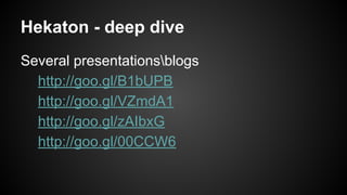 Hekaton - deep dive
Several presentationsblogs
http://goo.gl/B1bUPB
http://goo.gl/VZmdA1
http://goo.gl/zAIbxG
http://goo.gl/00CCW6
 