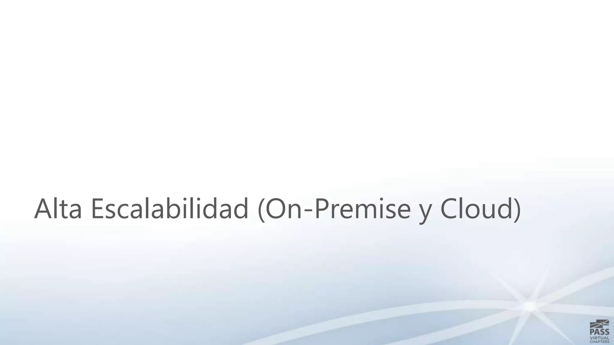 Alta Escalabilidad (On-Premise y Cloud)

 