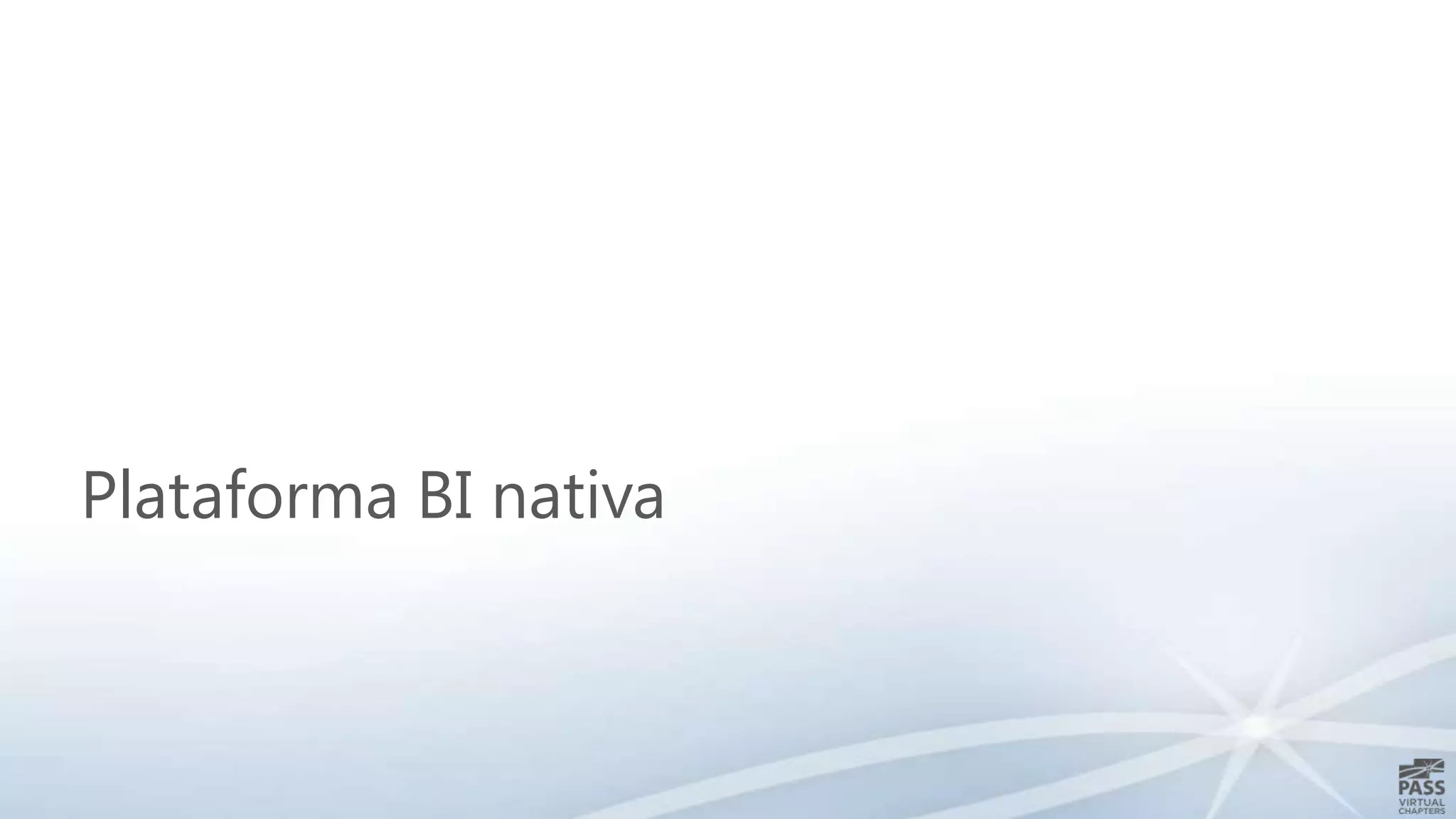 Plataforma BI nativa

 