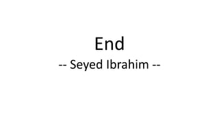 End
-- Seyed Ibrahim --
 