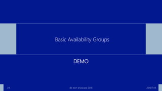 DEMO
2016/7/14db tech showcase 201624
Basic Availability Groups
 