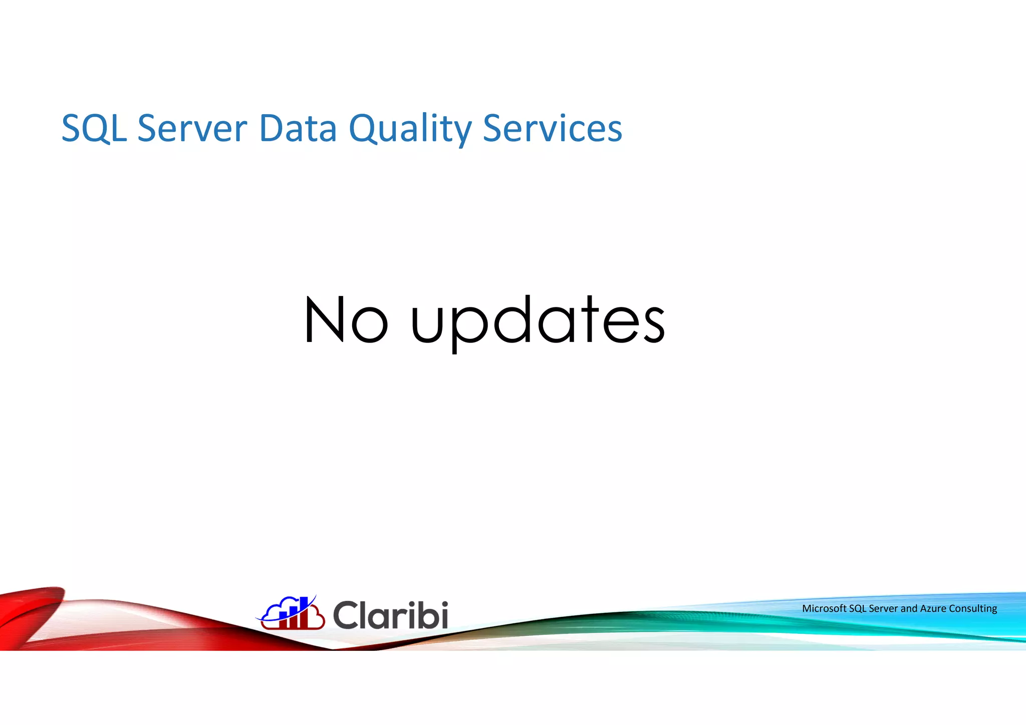 SQL Server Data Quality Services
Microsoft SQL Server and Azure Consulting
No updates
 
