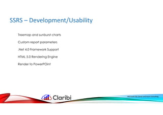 SSRS – Development/Usability
Microsoft SQL Server and Azure Consulting
Treemap and sunburst charts
Custom report parameters
.Net 4.0 Framework Support
HTML 5.0 Rendering Engine
Render to PowerPOint
 