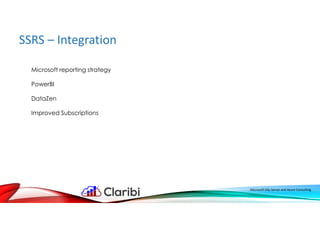SSRS – Integration
Microsoft SQL Server and Azure Consulting
Microsoft reporting strategy
PowerBI
DataZen
Improved Subscriptions
 