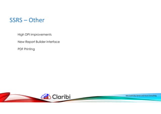 SSRS – Other
Microsoft SQL Server and Azure Consulting
High DPI improvements
New Report Builder interface
PDF Printing
 
