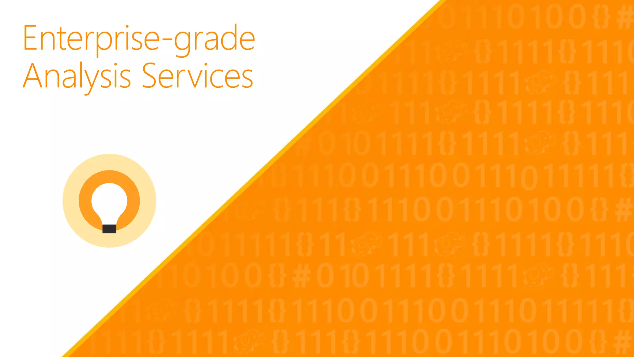 Enterprise-grade
Analysis Services
 