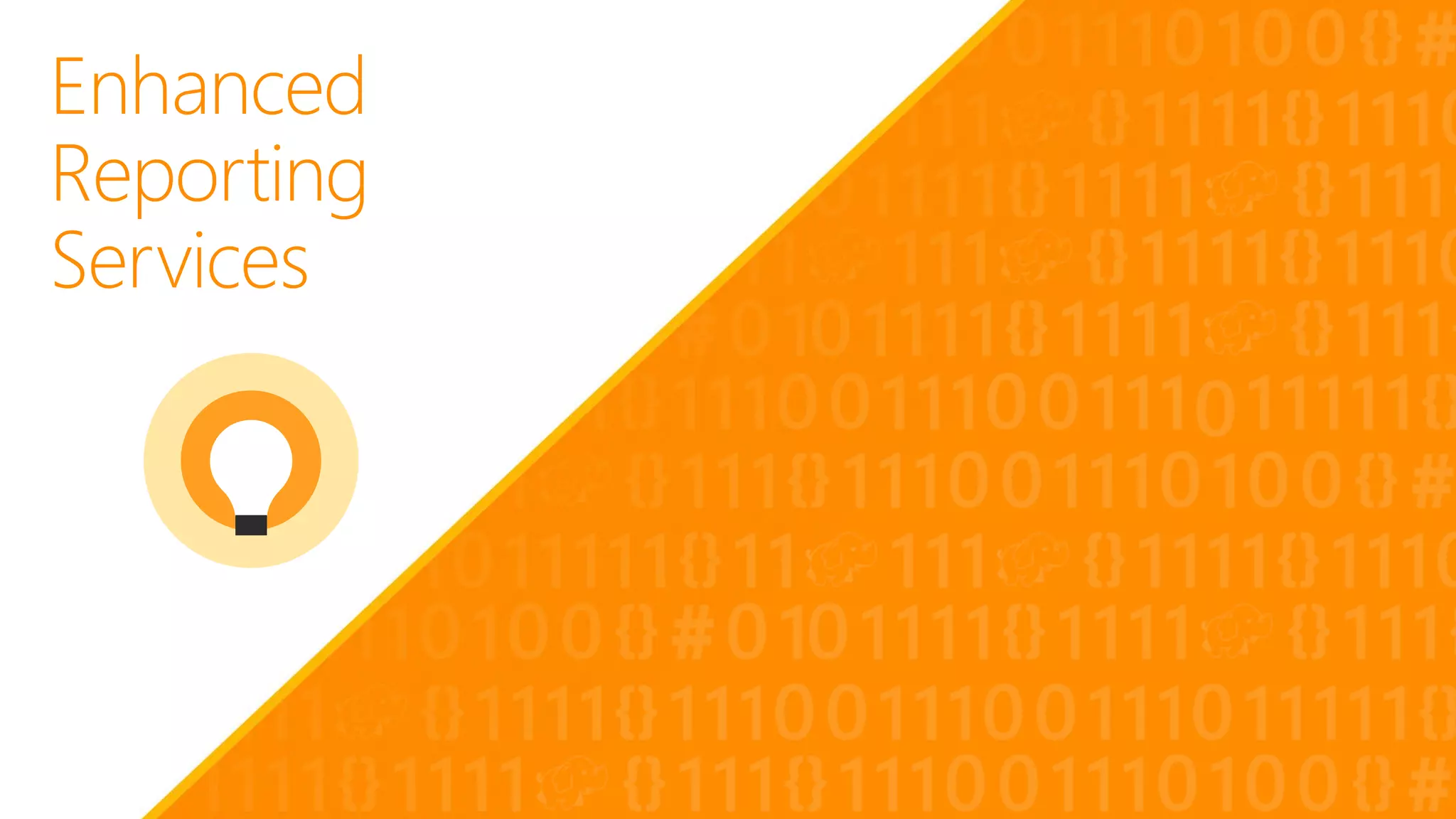 Enhanced
Reporting
Services
 