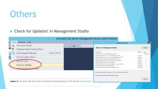 Others
 Check for Updates! in Management Studio
 