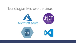 Tecnologias Microsoft e Linux
 