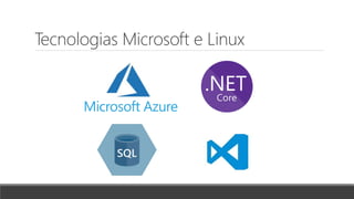 Tecnologias Microsoft e Linux
 