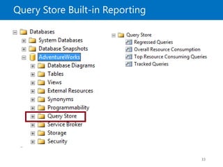 Query Store Built-in Reporting
33
 