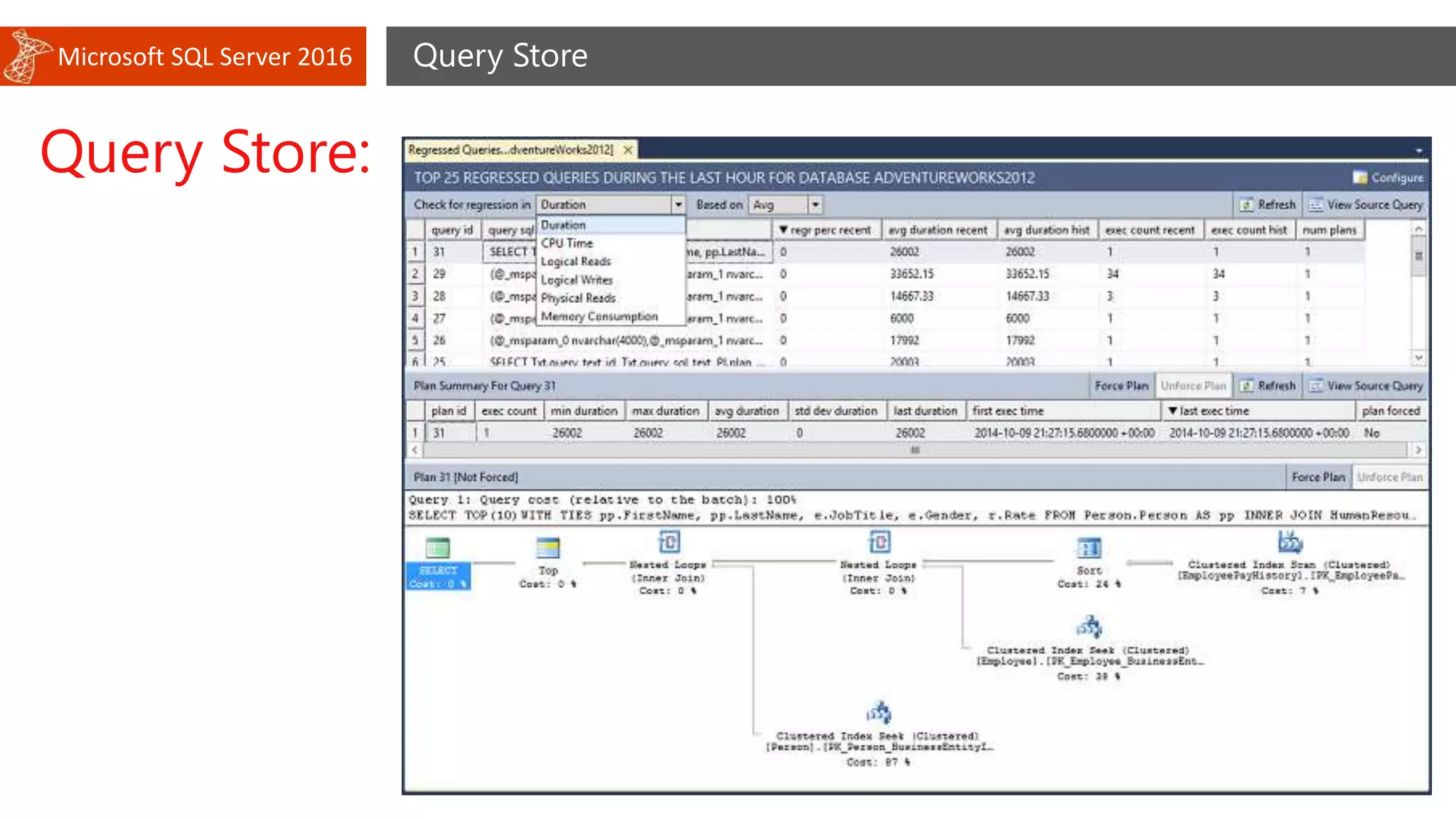 Microsoft SQL Server 2016 Query Store
Query Store:
 