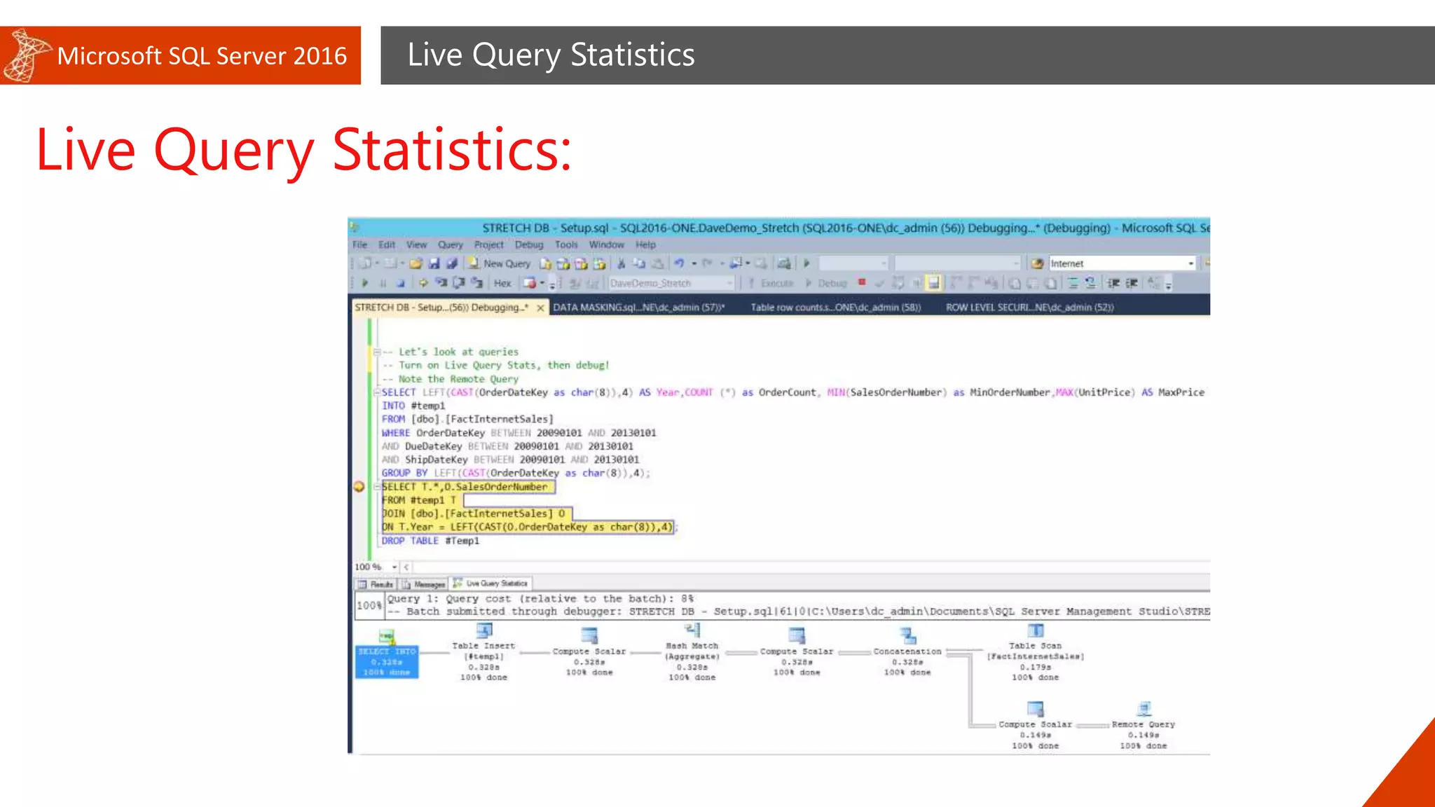 Microsoft SQL Server 2016 Live Query Statistics
Live Query Statistics:
 