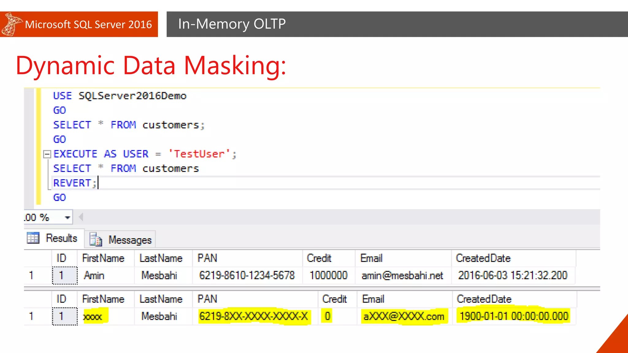 Microsoft SQL Server 2016 In-Memory OLTP
Dynamic Data Masking:
 