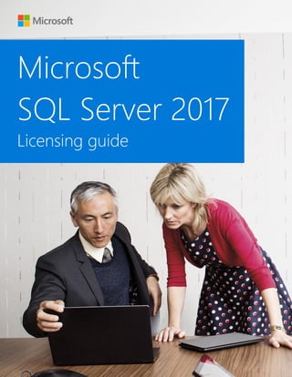 Microsoft
SQL Server 2017
Licensing guide
 