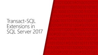 Transact-SQL
Extensions in
SQL Server 2017
 