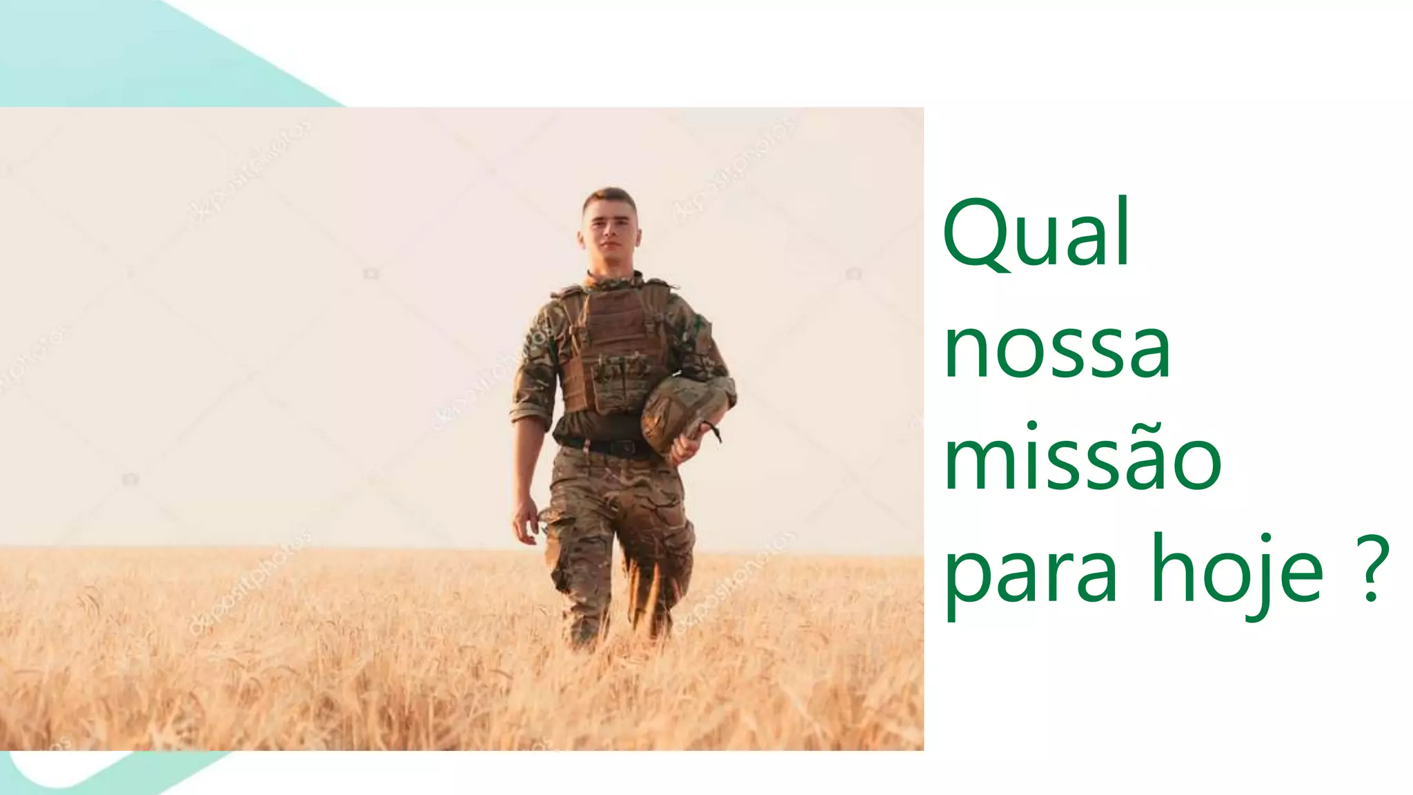 Qual
nossa
missão
para hoje ?
 