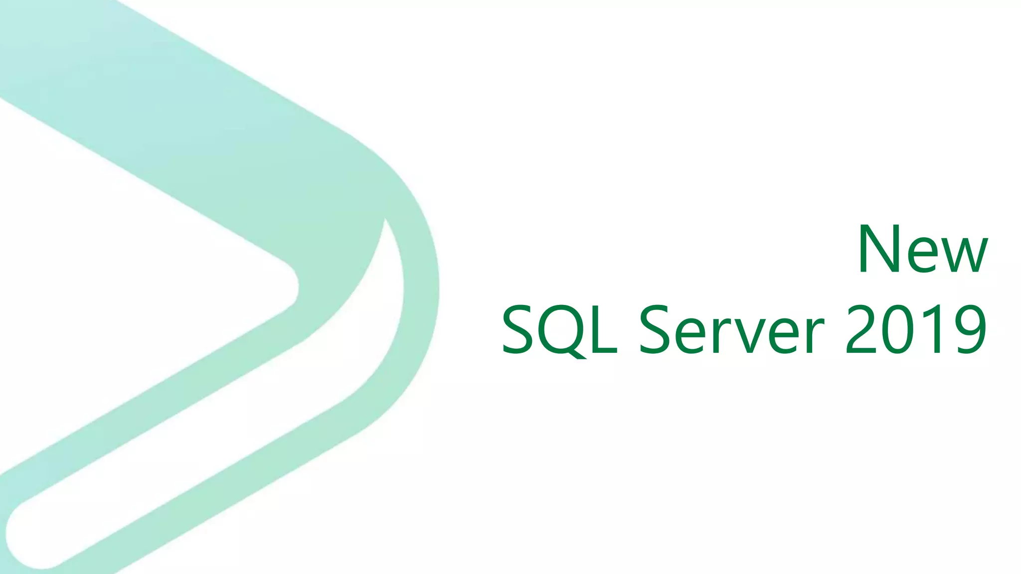 New
SQL Server 2019
 