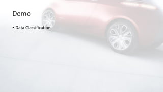 Demo
• Data Classification
 