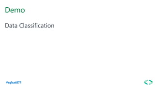 #sqlsat871
Demo
Data Classification
 