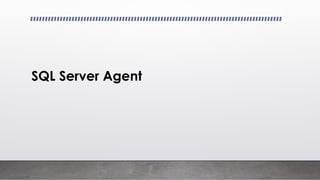 SQL Server Agent
 