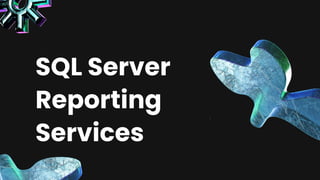 SQL Server
Reporting
Services
 