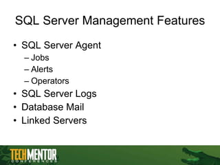 SQL Server Management Features SQL Server Agent Jobs Alerts Operators SQL Server Logs Database Mail Linked Servers 