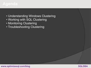 Agenda
2
• Understanding Windows Clustering
• Working with SQL Clustering
• Monitoring Clustering
• Troubleshooting Cluste...