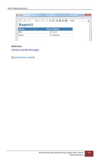 Part III: Reporting Services
Microsoft SQL Server TechNet Forum Support Team | Part III
Reporting Services
144
Reference
Samples and Workthroughs
[Download the sample]
 