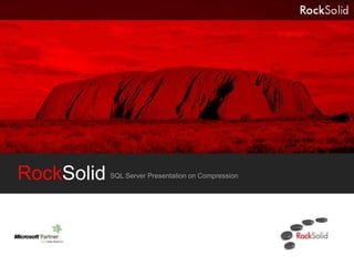 RockSolid   SQL Server Presentation on Compression
 