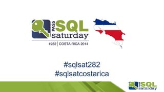 #sqlsat282
#sqlsatcostarica
 