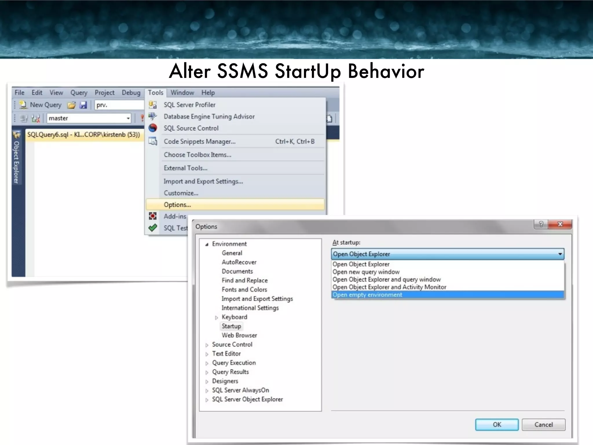 Alter SSMS StartUp Behavior 
 