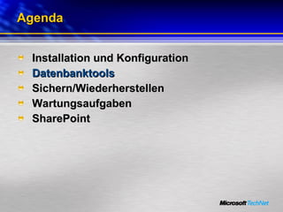 Agenda Installation und Konfiguration Datenbanktools Sichern/Wiederherstellen Wartungsaufgaben SharePoint 